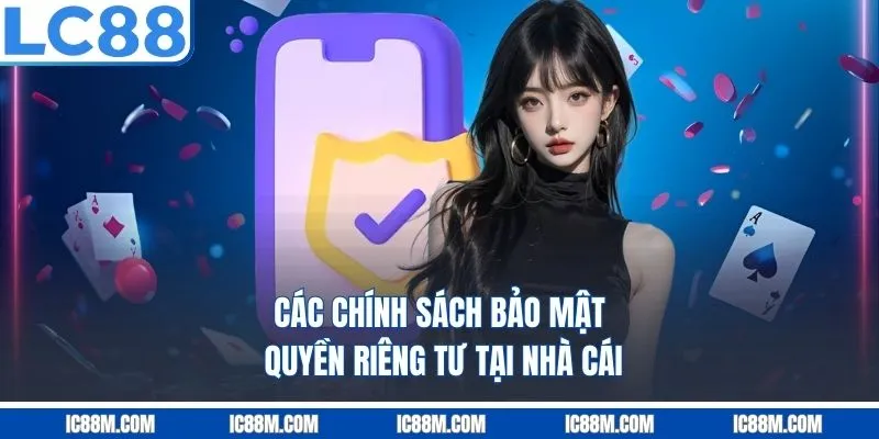 Các chính sách bảo mật quyền riêng tư tại LC88