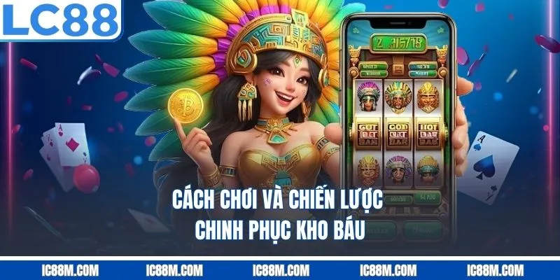 Cách chơi và chiến lược chinh phục kho báu