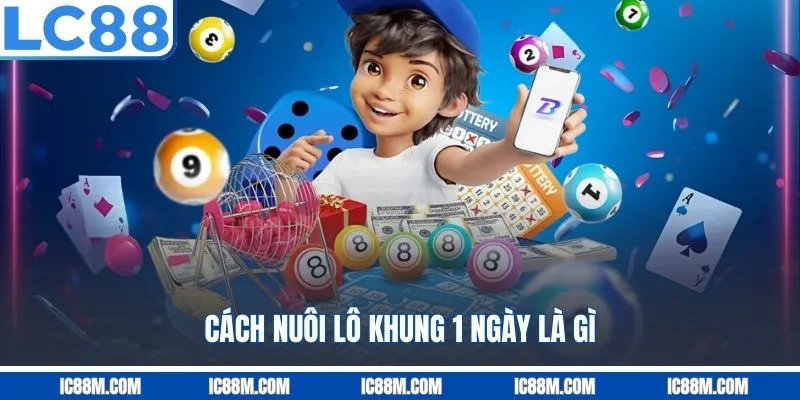 Cách Nuôi Lô Khung 1 Ngày là gì?