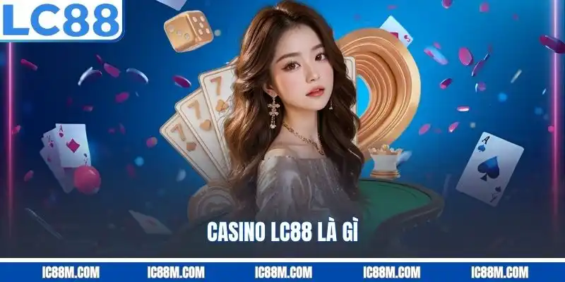 Casino LC88 là gì?