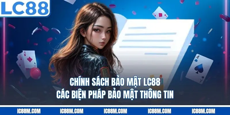 Chính Sách Bảo Mật LC88- Các Biện Pháp Bảo Mật Thông Tin